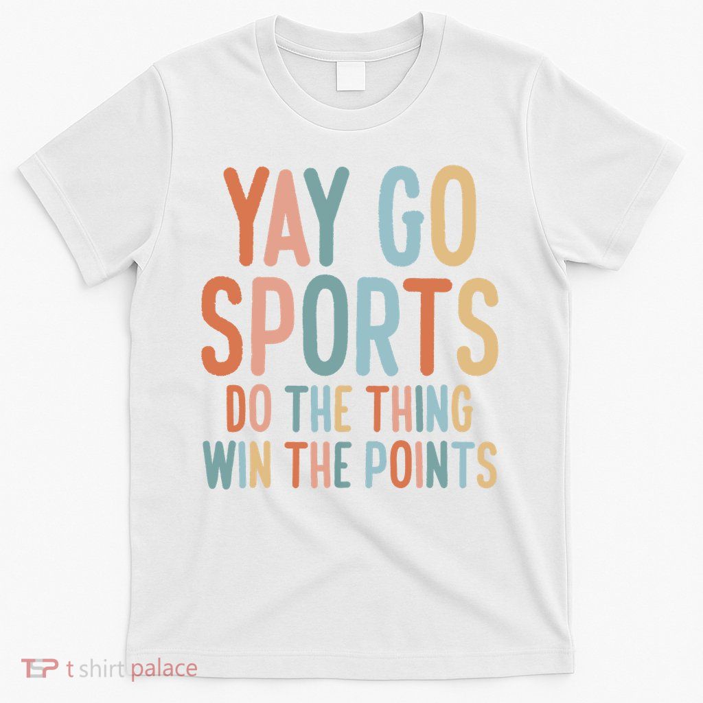 NonSports Fan Go Sports Yay Sports T-Shirt