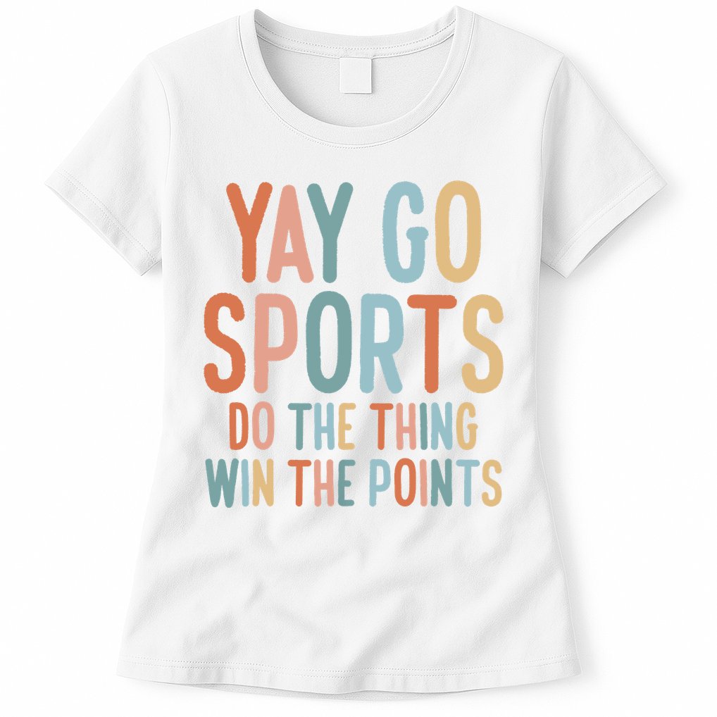 NonSports Fan Go Sports Yay Sports Womens T-Shirt