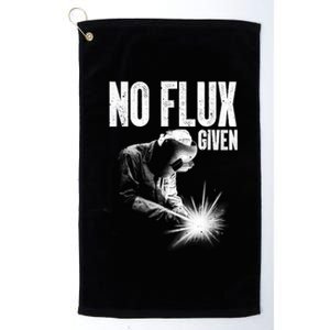 No Flux Given Best Welding Art For Dad Welder Arc Welding Metal Worker Platinum Collection Golf Towel