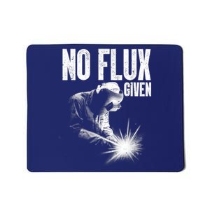 No Flux Given Best Welding Art For Dad Welder Arc Welding Metal Worker Mousepad