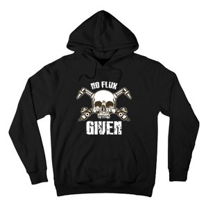 No Flux Given Skull Torch Craftsman Welding Welder Gift Hoodie