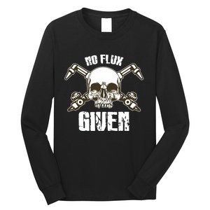 No Flux Given Skull Torch Craftsman Welding Welder Gift Long Sleeve Shirt