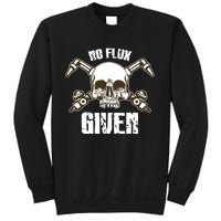 No Flux Given Skull Torch Craftsman Welding Welder Gift Sweatshirt