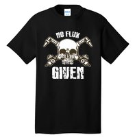 No Flux Given Skull Torch Craftsman Welding Welder Gift Tall T-Shirt