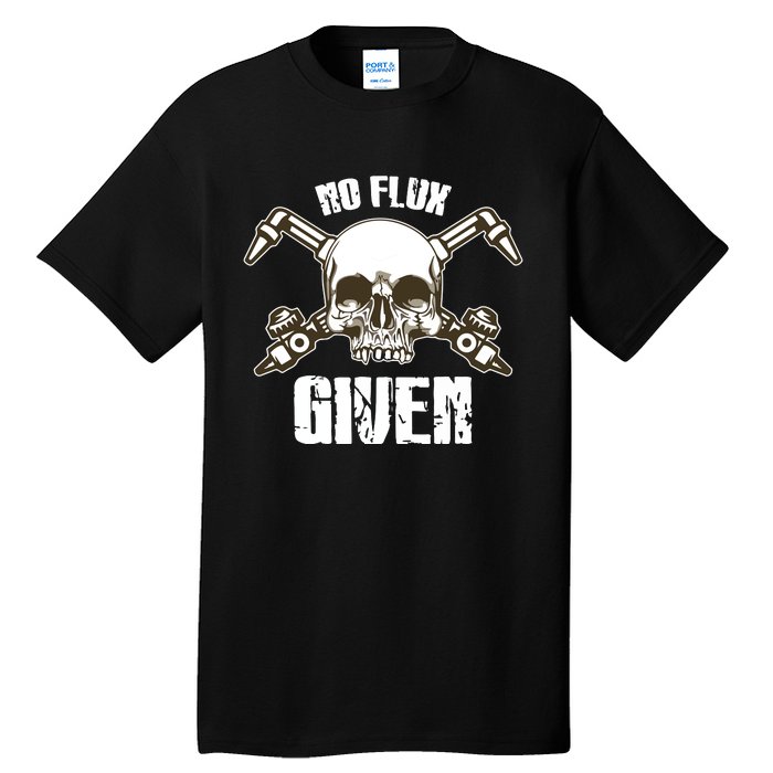 No Flux Given Skull Torch Craftsman Welding Welder Gift Tall T-Shirt