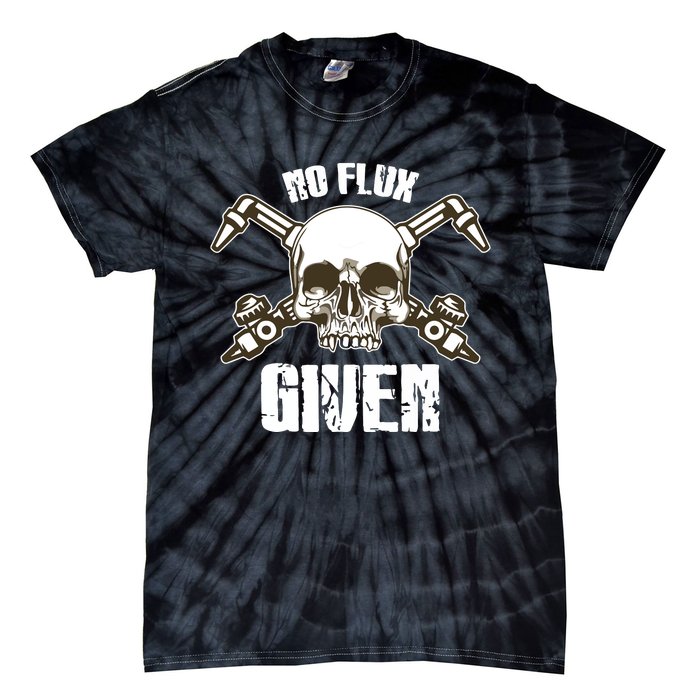 No Flux Given Skull Torch Craftsman Welding Welder Gift Tie-Dye T-Shirt