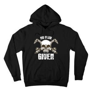 No Flux Given Skull Torch Craftsman Welding Welder Gift Tall Hoodie