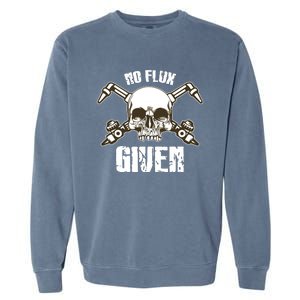 No Flux Given Skull Torch Craftsman Welding Welder Gift Garment-Dyed Sweatshirt