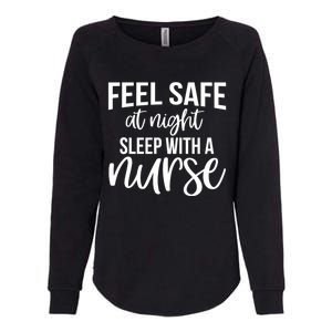 Nurse Funny Gift Feel Safe At Night Sleep With A Nurse Funny Gift Womens California Wash Sweatshirt