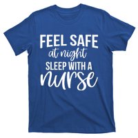 Nurse Funny Gift Feel Safe At Night Sleep With A Nurse Funny Gift T-Shirt