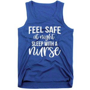 Nurse Funny Gift Feel Safe At Night Sleep With A Nurse Funny Gift Tank Top