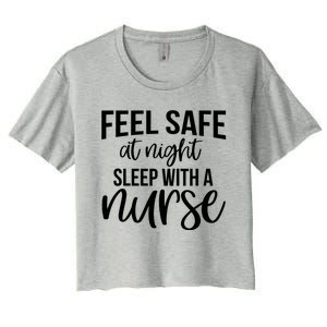 Nurse Funny Gift Feel Safe At Night Sleep With A Nurse Funny Gift Women's Crop Top Tee