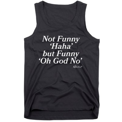 Not Funny Haha But Funny Oh God No Tank Top