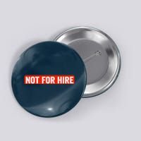 Not For Hire funny jokes sarcastic Button