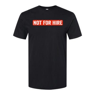 Not For Hire funny jokes sarcastic Softstyle® CVC T-Shirt