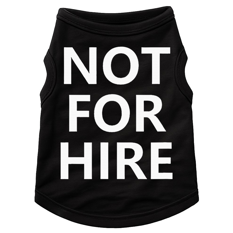 Not For Hire Funny Jokes Sarcastic Doggie Tank