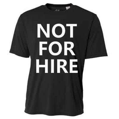 Not For Hire Funny Jokes Sarcastic Cooling Performance Crew T-Shirt