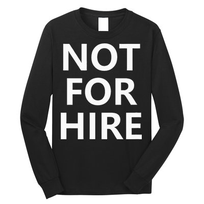 Not For Hire Funny Jokes Sarcastic Long Sleeve Shirt