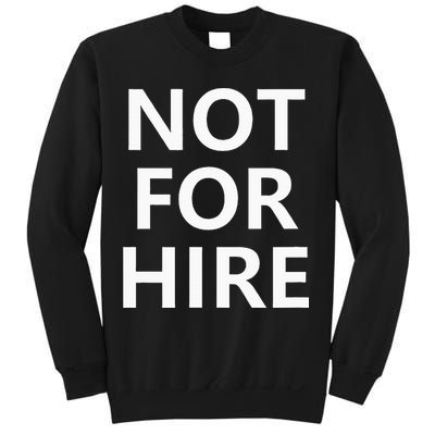 Not For Hire Funny Jokes Sarcastic Sweatshirt