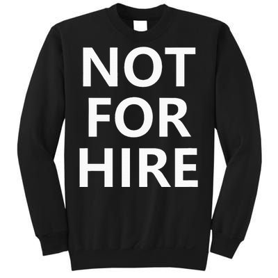 Not For Hire Funny Jokes Sarcastic Sweatshirt