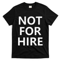 Not For Hire Funny Jokes Sarcastic T-Shirt