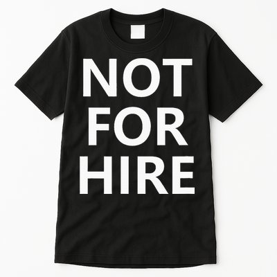 Not For Hire Funny Jokes Sarcastic Tall T-Shirt