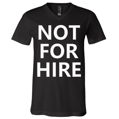 Not For Hire Funny Jokes Sarcastic V-Neck T-Shirt