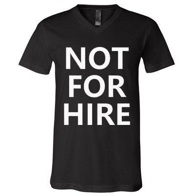 Not For Hire Funny Jokes Sarcastic V-Neck T-Shirt