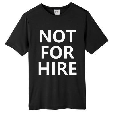 Not For Hire Funny Jokes Sarcastic Tall Fusion ChromaSoft Performance T-Shirt