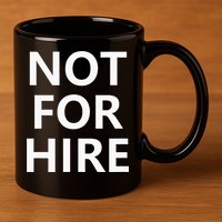 Not For Hire Funny Jokes Sarcastic 11oz C Handle Ceramic Mug