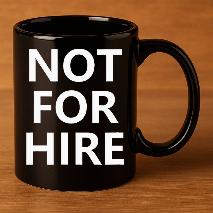 Not For Hire Funny Jokes Sarcastic 11oz C Handle Ceramic Mug