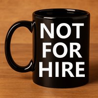 Not For Hire Funny Jokes Sarcastic 11oz C Handle Ceramic Mug