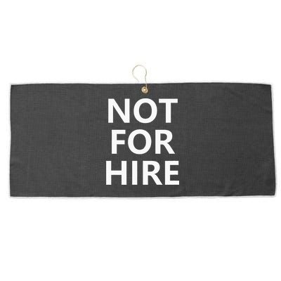 Not For Hire Funny Jokes Sarcastic Large Microfiber Waffle Golf Towel