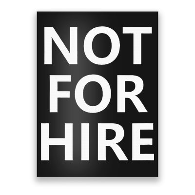 Not For Hire Funny Jokes Sarcastic Poster