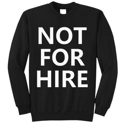 Not For Hire Funny Jokes Sarcastic Tall Sweatshirt