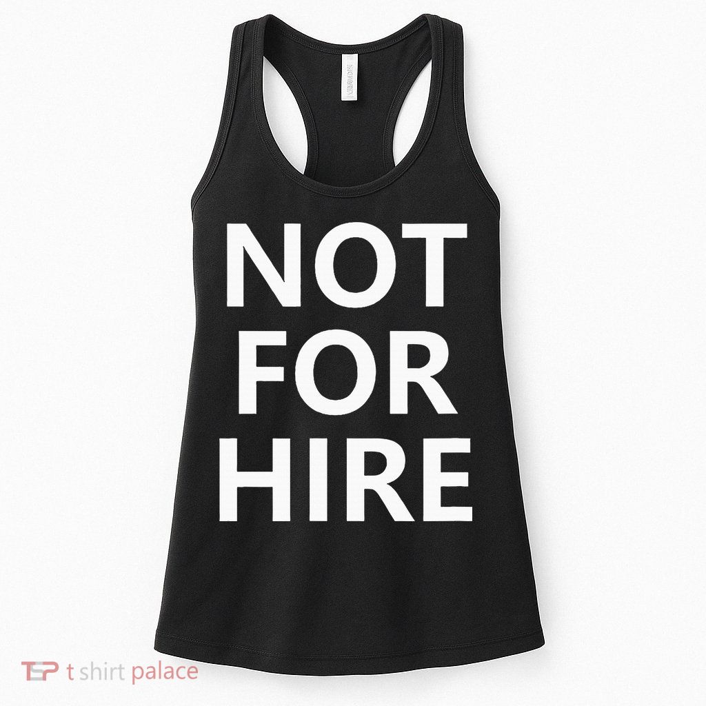 Not For Hire Funny Jokes Sarcastic Womens Tank Top