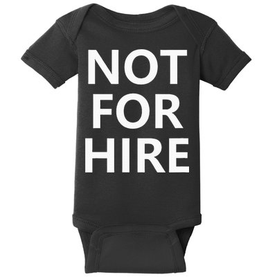 Not For Hire Funny Jokes Sarcastic Baby Bodysuit