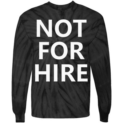 Not For Hire Funny Jokes Sarcastic Tie-Dye Long Sleeve Shirt