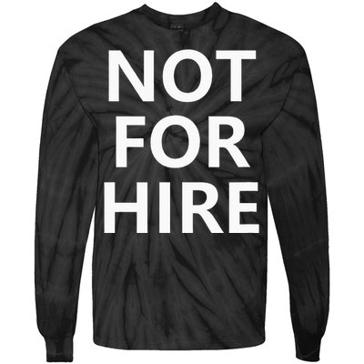 Not For Hire Funny Jokes Sarcastic Tie-Dye Long Sleeve Shirt