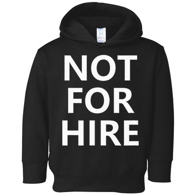 Not For Hire Funny Jokes Sarcastic Toddler Hoodie