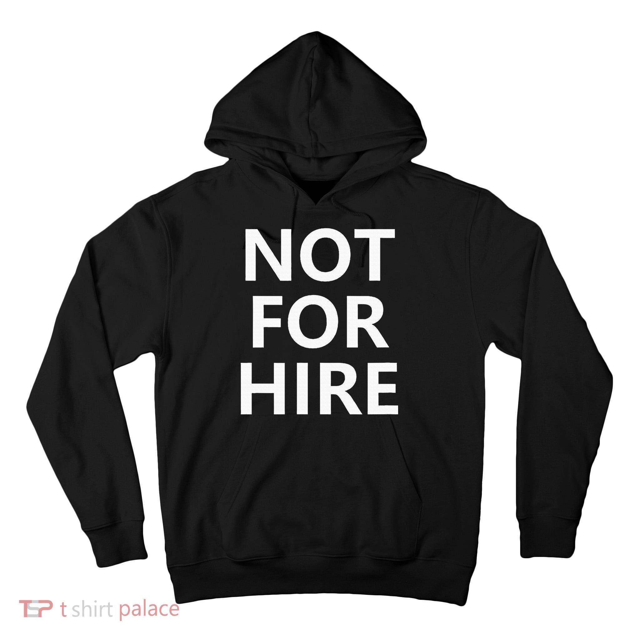 Not For Hire Funny Jokes Sarcastic Tall Hoodie