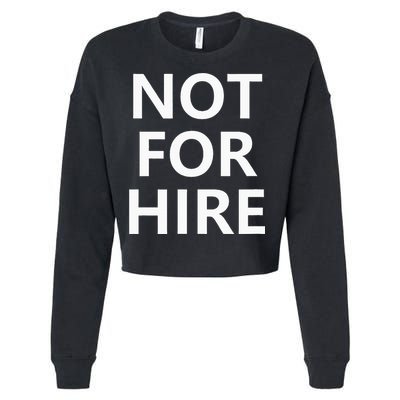 Not For Hire Funny Jokes Sarcastic Cropped Pullover Crew