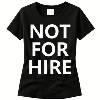 Not For Hire Funny Jokes Sarcastic Womens T-Shirt