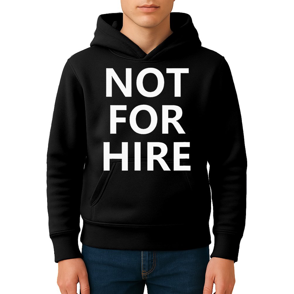Not For Hire Funny Jokes Sarcastic Kids Hoodie