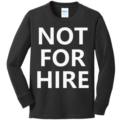 Not For Hire Funny Jokes Sarcastic Kids Long Sleeve Shirt
