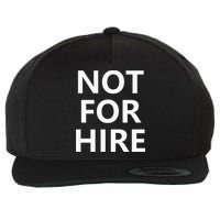 Not For Hire Funny Jokes Sarcastic Wool Snapback Cap