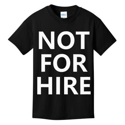 Not For Hire Funny Jokes Sarcastic Kids T-Shirt