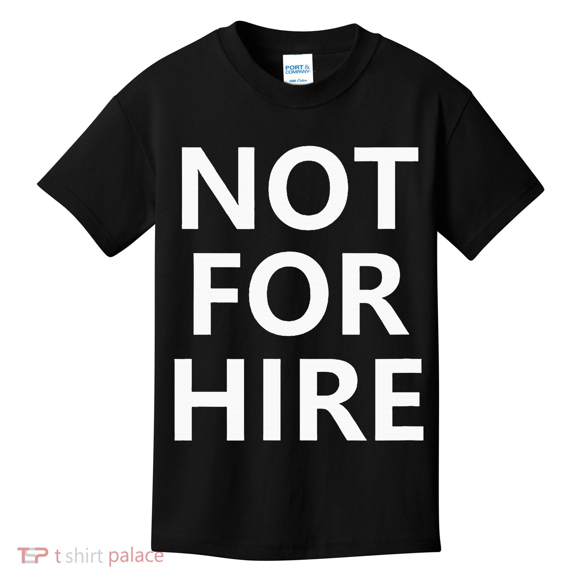 Not For Hire Funny Jokes Sarcastic Kids T-Shirt