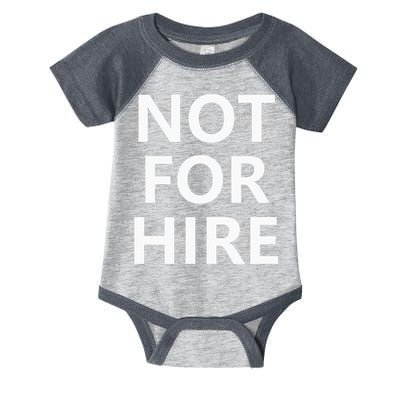 Not For Hire Funny Jokes Sarcastic Infant Baby Jersey Bodysuit