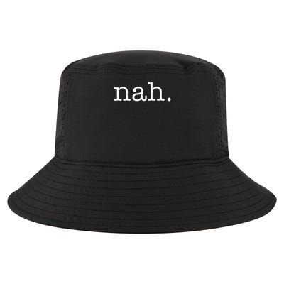 Nah Funny Humor Sarcastic Antisocial Introvert Pessimist Cool Comfort Performance Bucket Hat